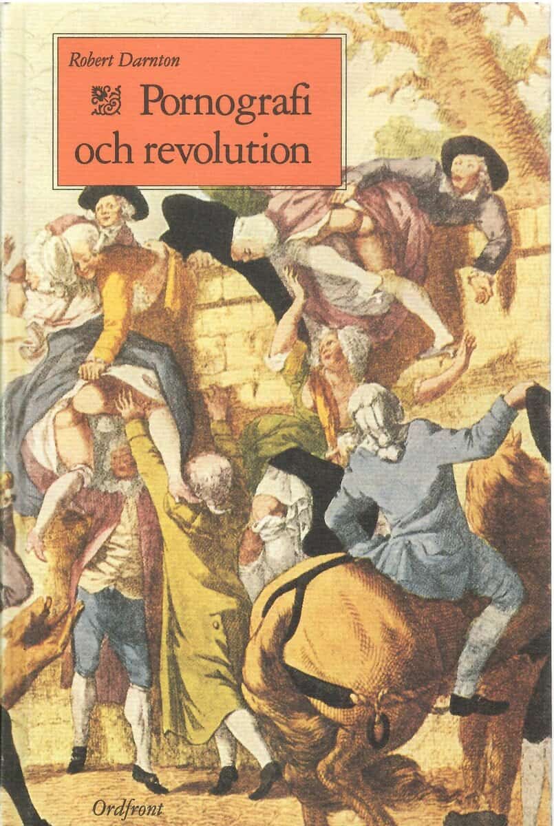 Robert Darnton : Pornografi och revolution