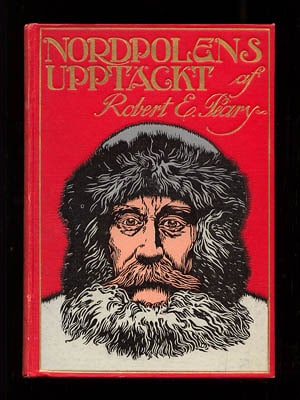 Robert E. Peary : Robert E. Peary's egen berättelse om Nordpolens upptäckt