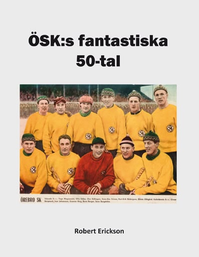 Robert Erickson : ÖSK:s fantastiska 50-tal