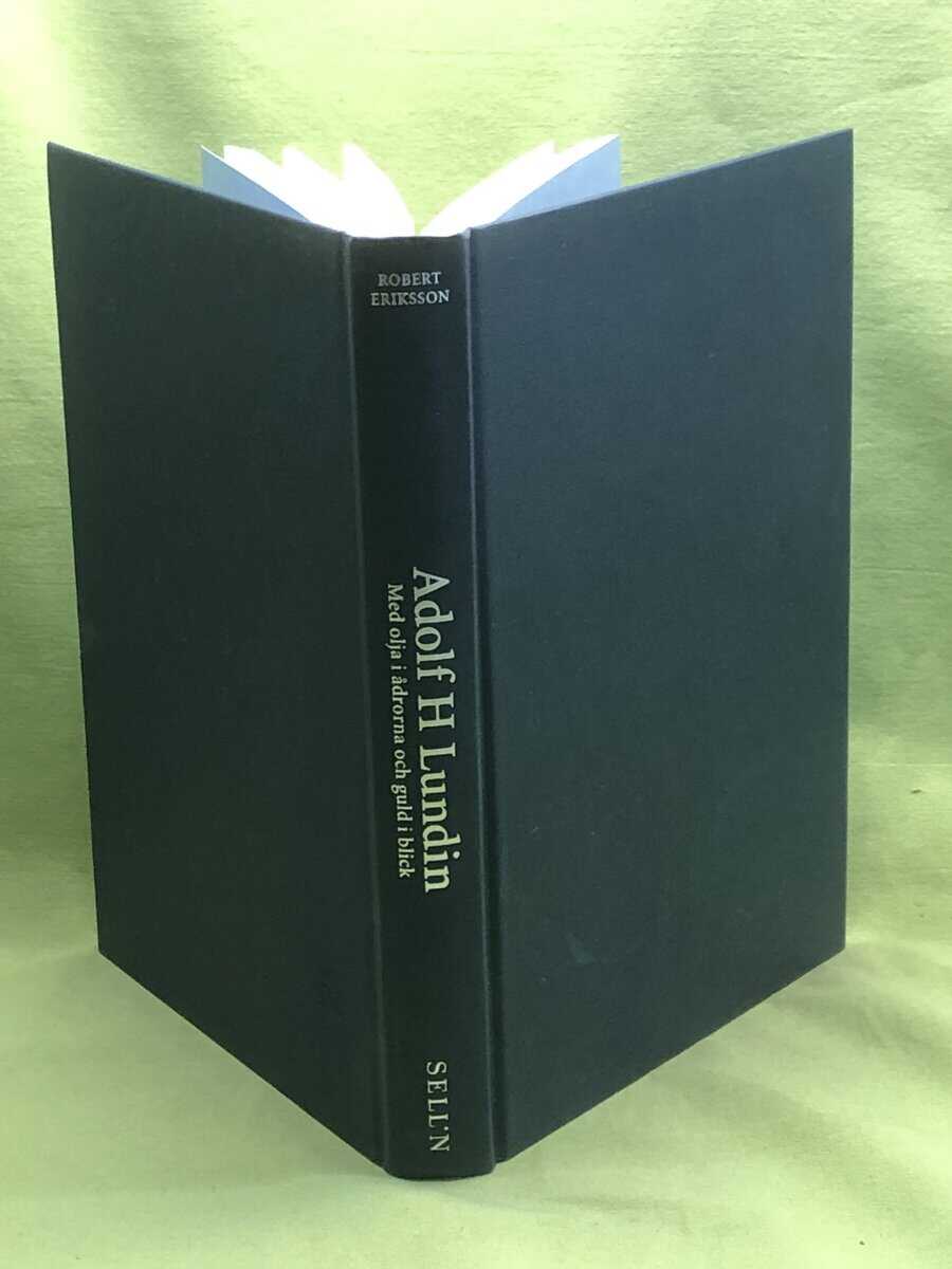 Robert Eriksson : Adolf H Lundin med olja i ådrorna och guld i blick