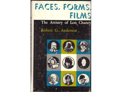 Robert G Anderson : Faces, Forms, Films - The Artistry of Lon Chaney