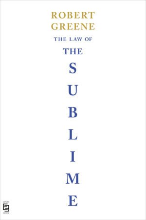 Robert Greene : The Law of the Sublime