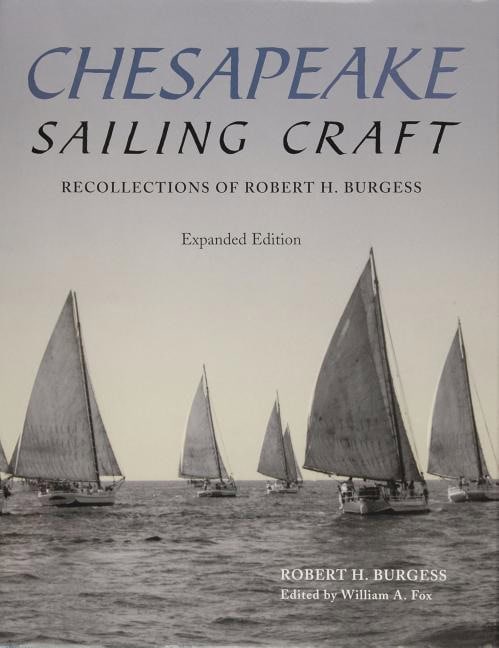 Robert H. Burgess : Chesapeake sailing craft - recollections of robert h. burgess
