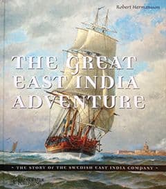 Robert Hermansson : The Great East India Adventure The story of the Swedish East India Company