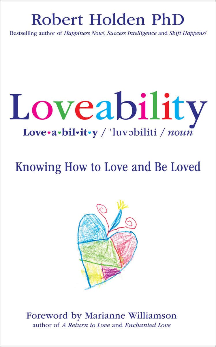 Robert Holden : Loveability - knowing how to love and be loved
