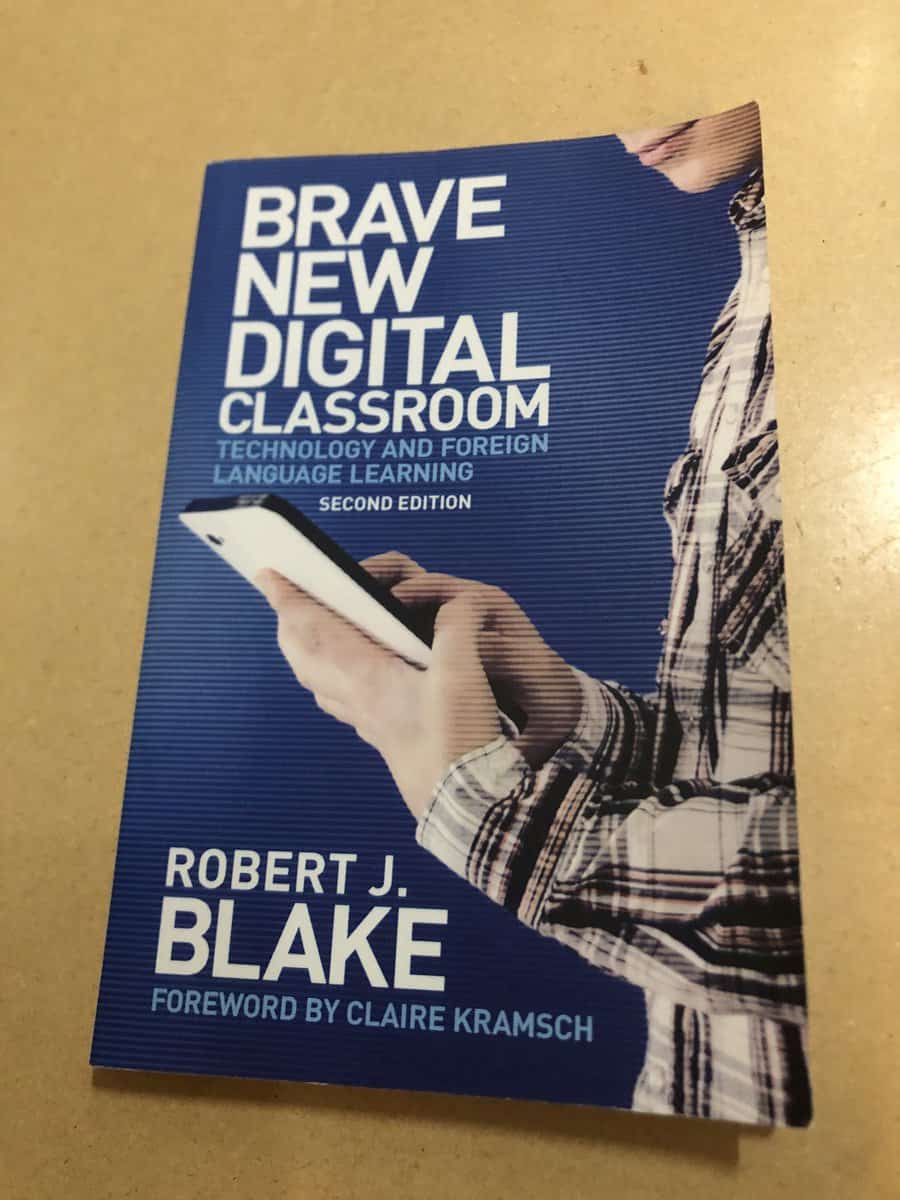 Robert J. Blake : Brave new digital classroom technology and foreign language learning