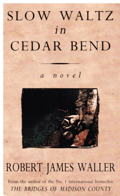 Robert James Waller : Slow waltz in Cedar Bend. A novel