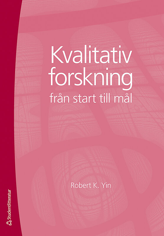 Robert K Yin : Kvalitativ forskning från start till mål