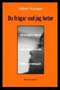 Robert Kangas : Du frågar vad jag heter