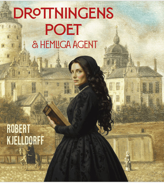 Robert Kjelldorff : Drottningens poet & hemliga agent