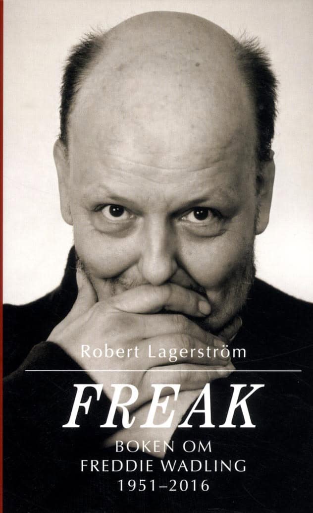 Robert Lagerström : Freak : boken om Freddie Wadling