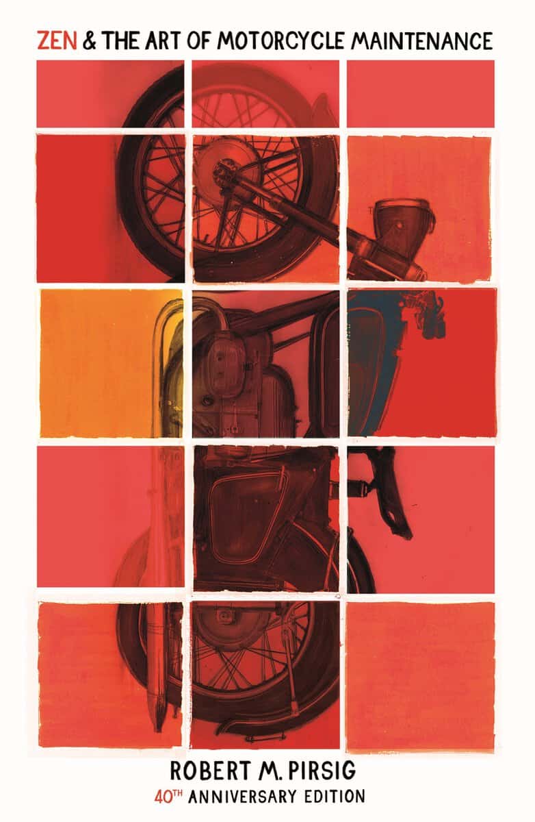 Robert M. Pirsig : Zen and the Art of Motorcycle Maintenance