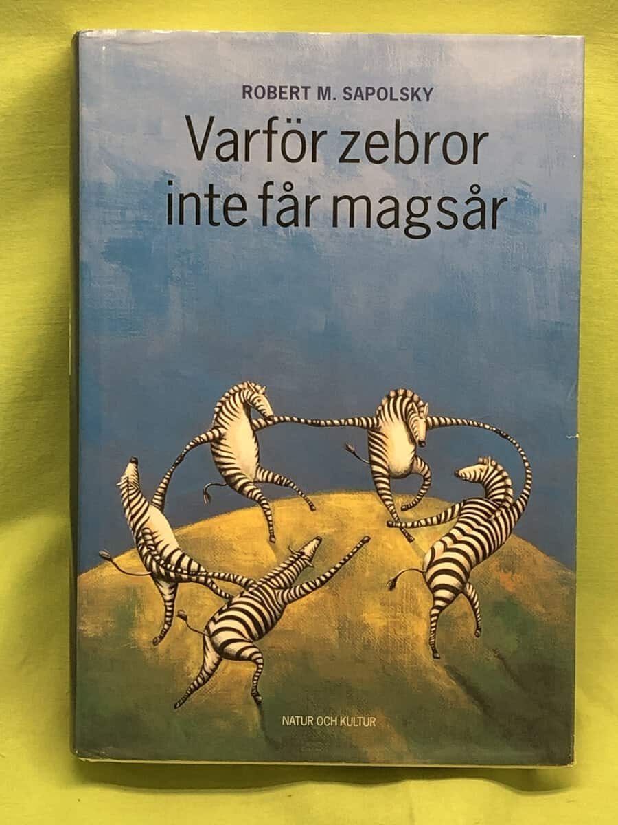 Robert M Sapolsky : Varför zebror inte får magsår