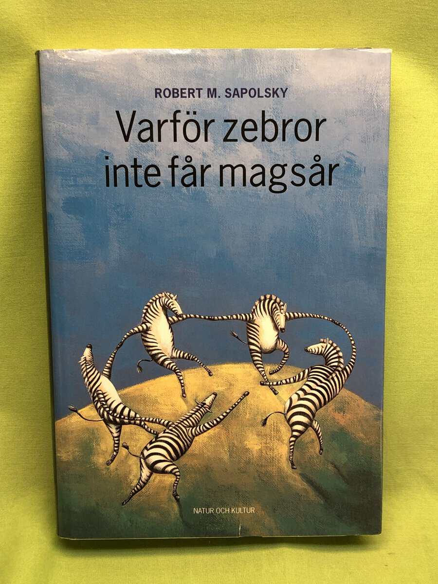 Robert M Sapolsky : Varför zebror inte får magsår