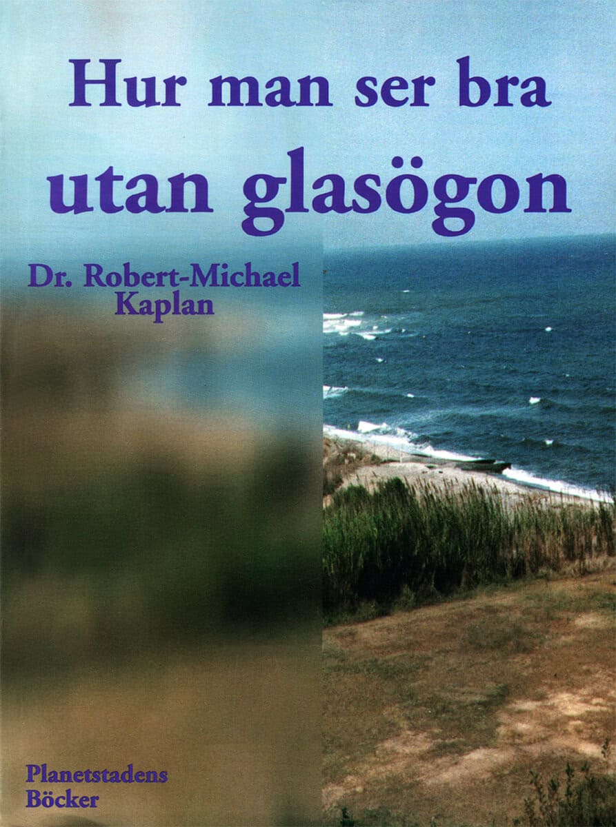 Robert-Michael Kaplan : Hur man ser bra utan glasögon : en naturmetod för att förbättra synförmågan