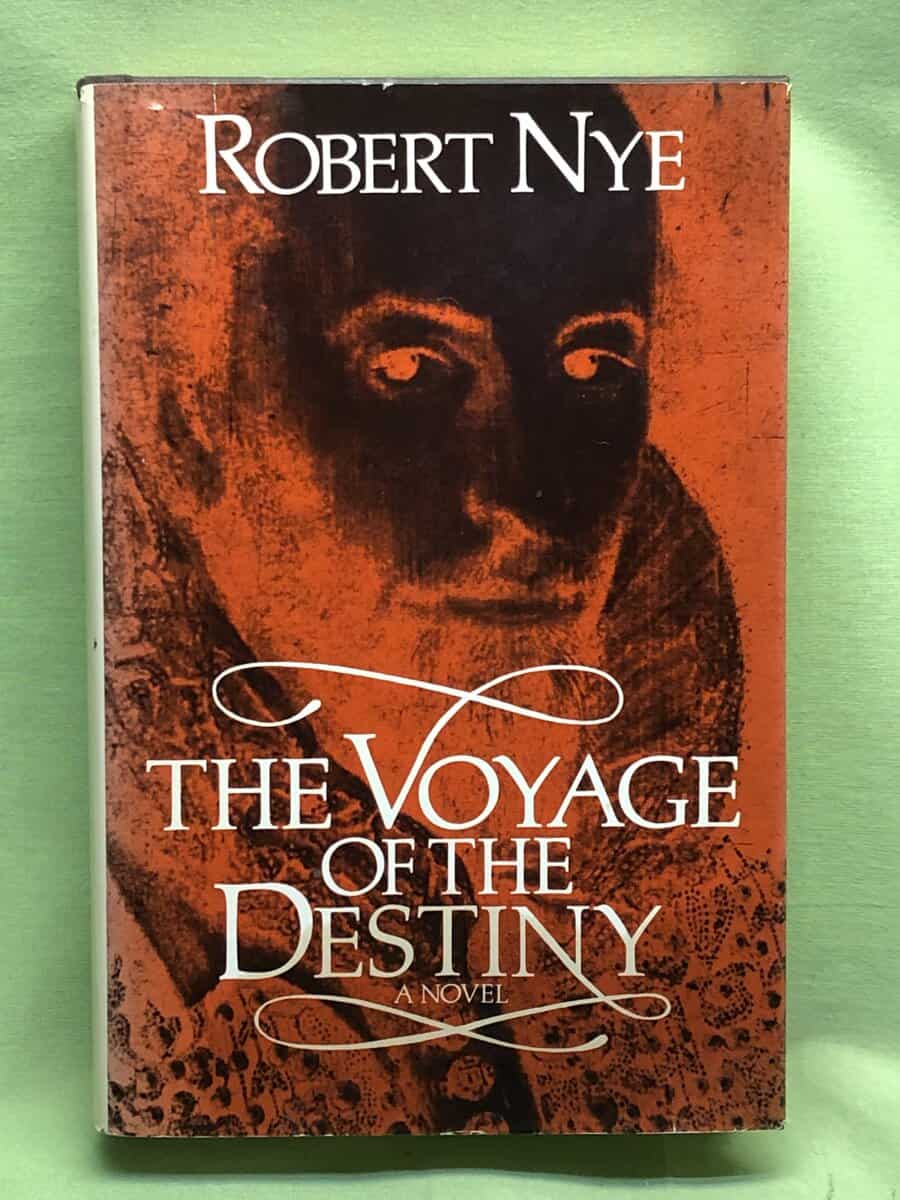 Robert Nye : The Voyage of the destiny
