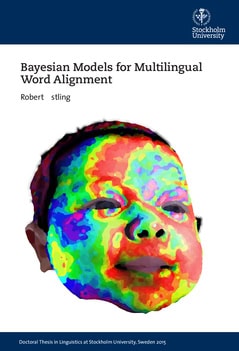 Robert Östling : Bayesian Models for Multilingual Word Alignment