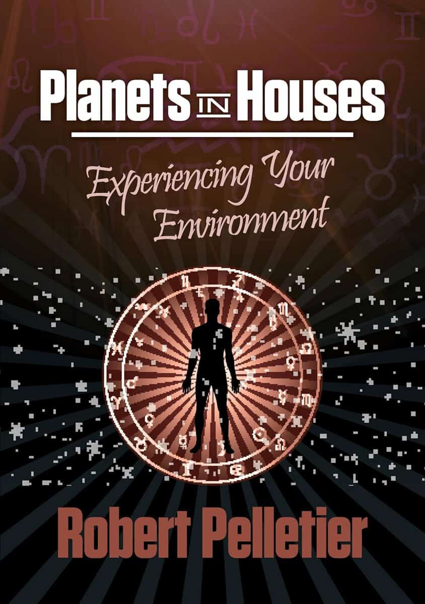 Robert Pelletier : Planets in houses - experiencing your environment