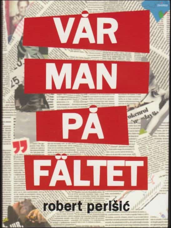Robert Perišić : Vår man på fältet