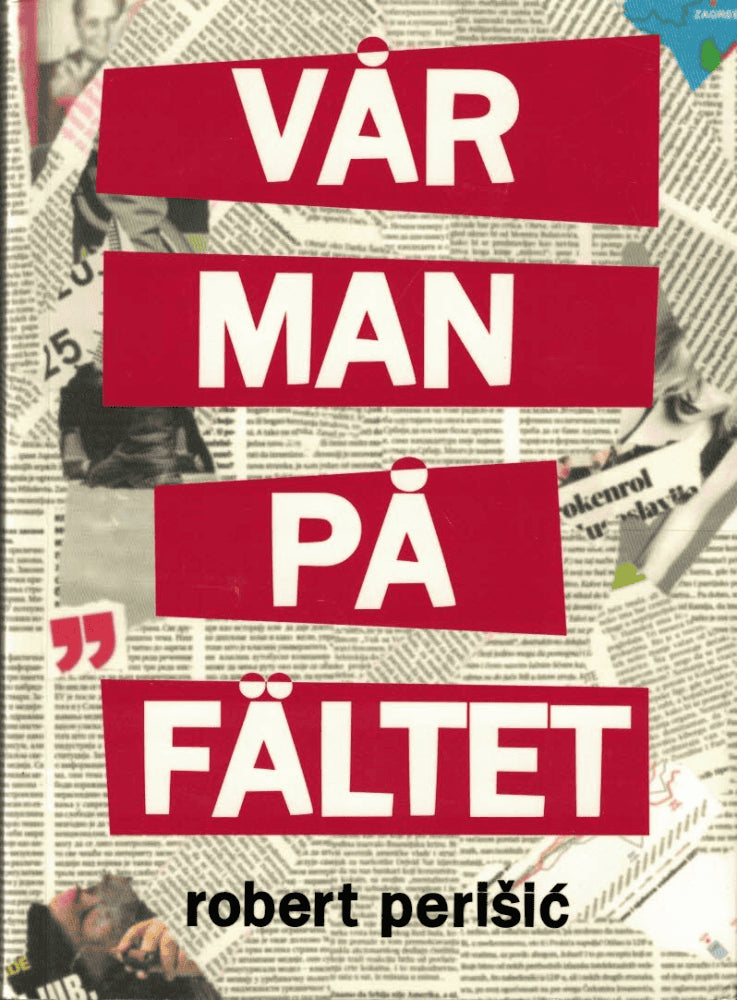 Robert Perišić : Vår man på fältet