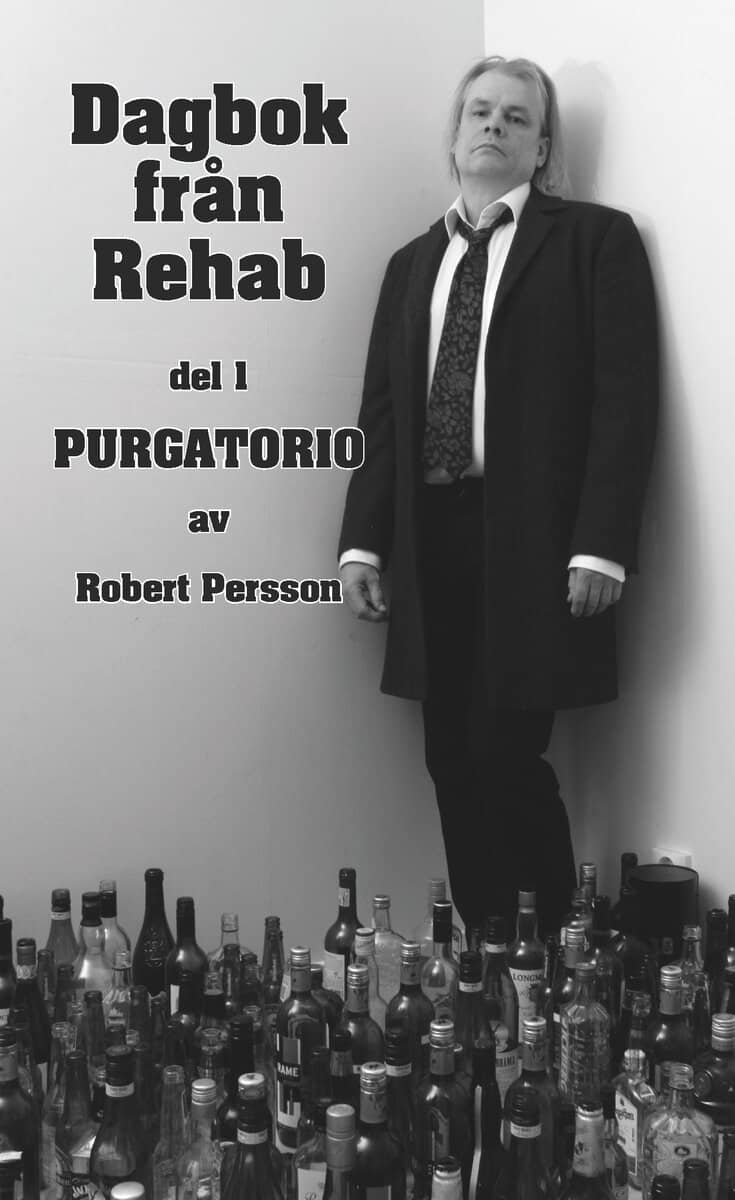 Robert Persson : Dagbok från Rehab. Del 1, Purgatorio