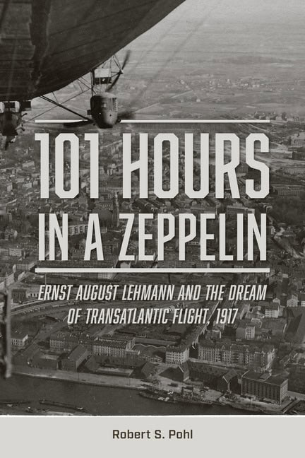 Robert S. Pohl : 101 Hours In A Zeppelin