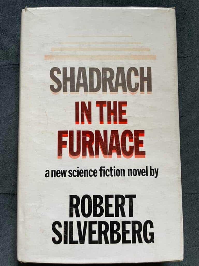 Robert Silverberg : Shadrach in The Furnace