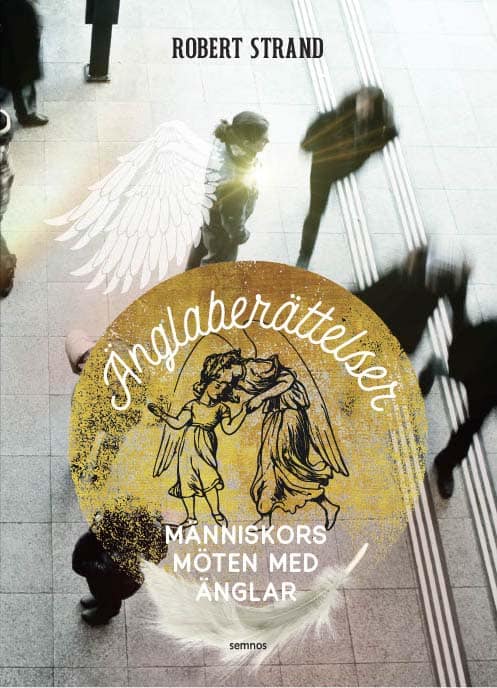 Robert Strand : Änglaberättelser : människors möten med änglar