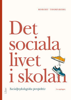 Robert Thornberg : Det sociala livet i skolan : socialpsykologiska perspektiv
