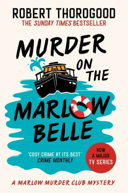Robert Thorogood : Murder on the Marlow Belle