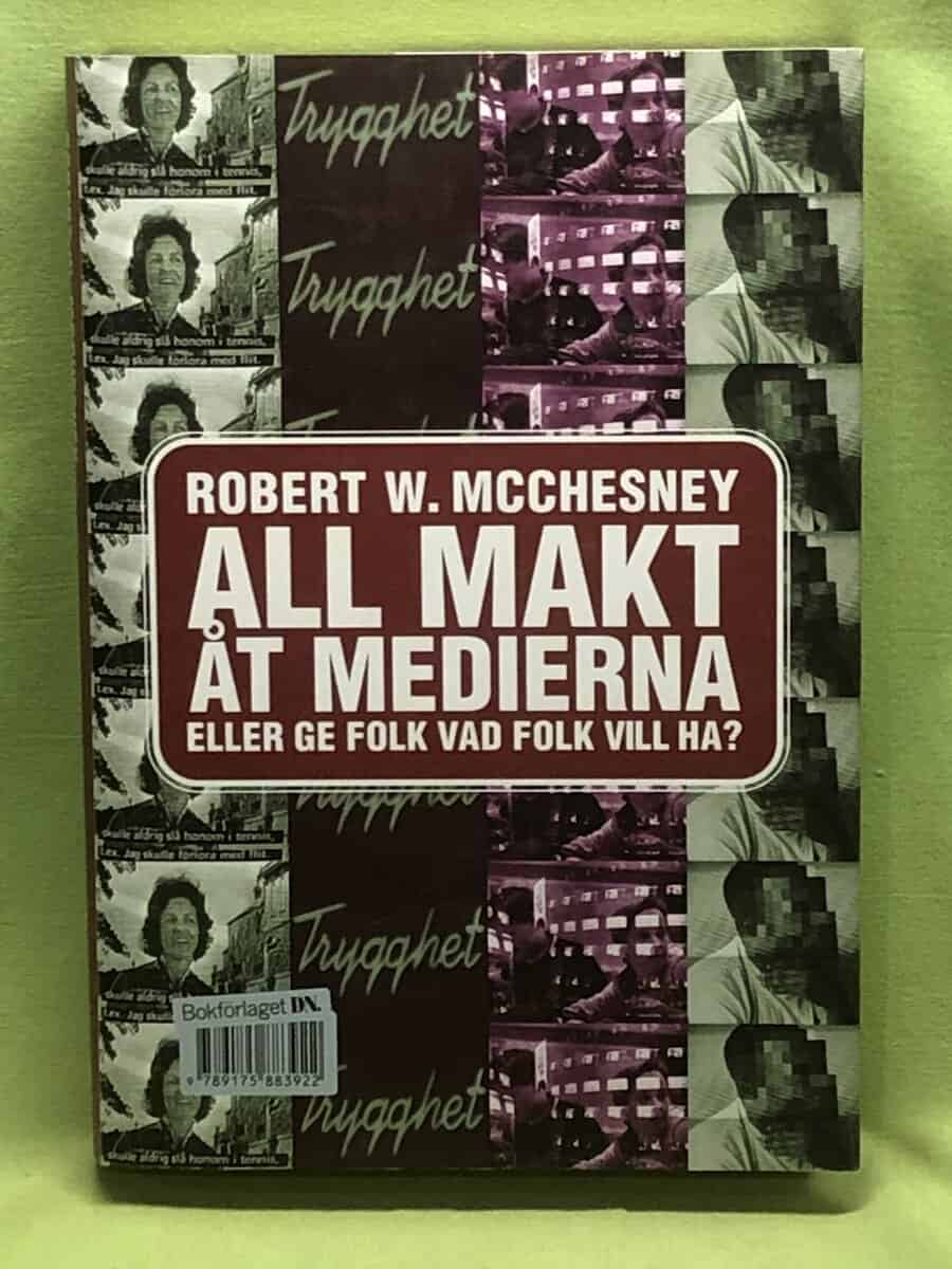 Robert W. McChesney : All makt åt medierna eller Ge folk vad folk vill ha?