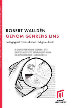 Robert Walldén : Genom genrens lins : pedagogisk kommunikation i tidigare skolår