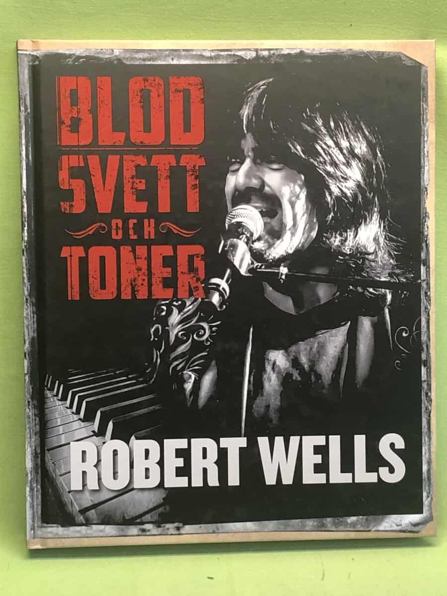 Robert Wells : Blod, svett och toner