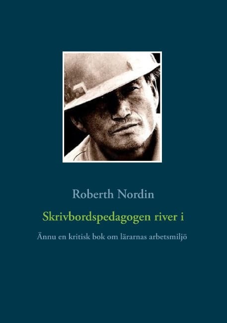 Roberth Nordin : Skrivbordspedagogen river i