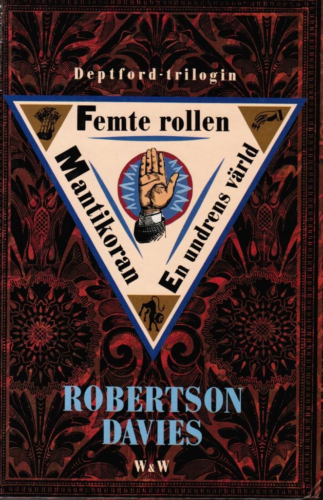 Robertson Davies : Deptford-trilogin. Femte rollen, Mantikoran och En undrens värld