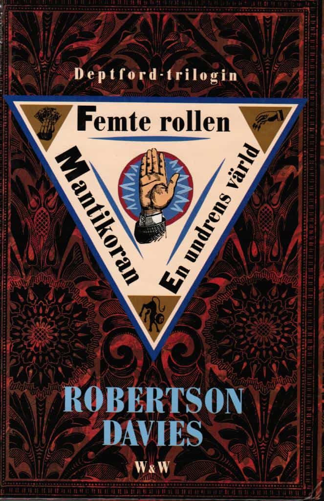 Robertson Davies : Deptford-trilogin. Femte rollen, Mantikoran och En undrens värld