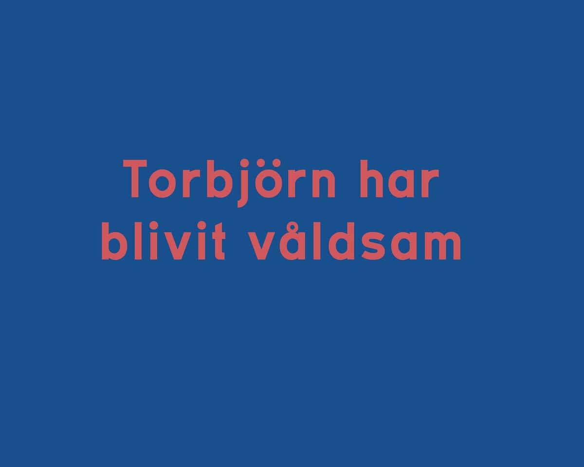 Robin Jonsson : Torbjörn har blivit våldsam
