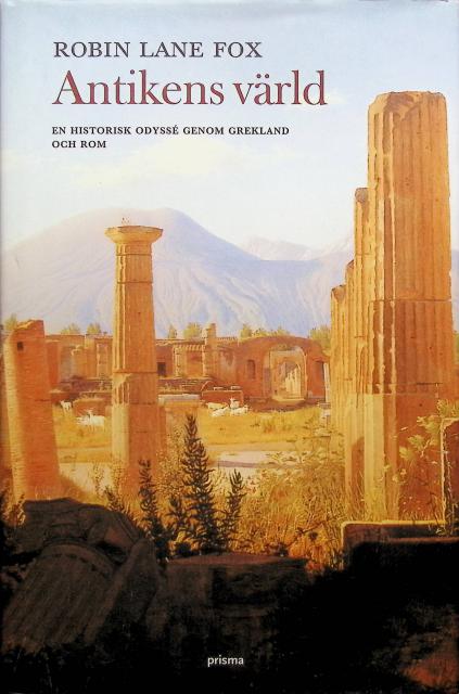 Robin Lane Fox : Antikens värld, En historisk odyssé genom Grekland och Rom