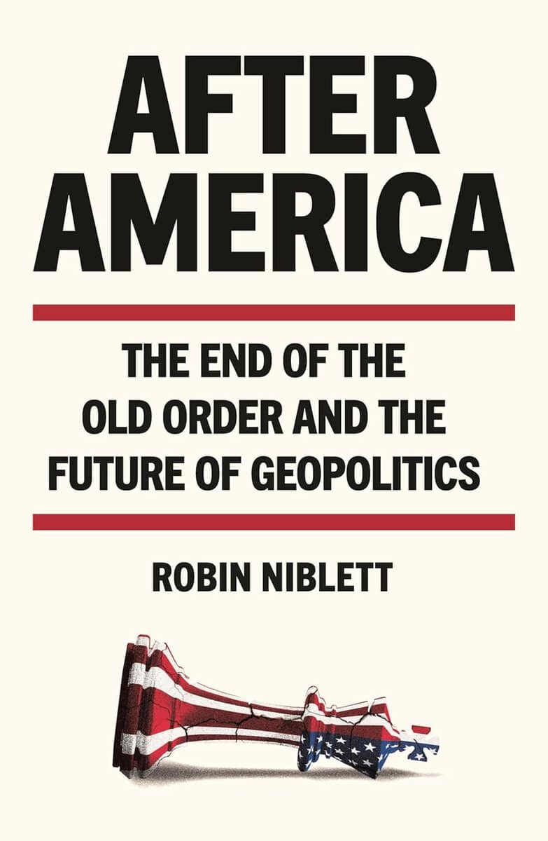 Robin Niblett : After America