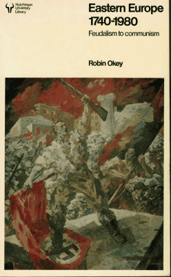 Robin Okey : Eastern Europe 1740-1980