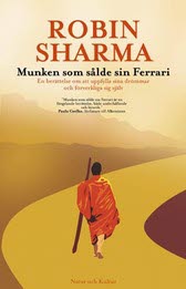 Robin Sharma : Munken som sålde sin Ferrari : en berättelse om att uppfylla sina drömmar och förverkliga sig själv