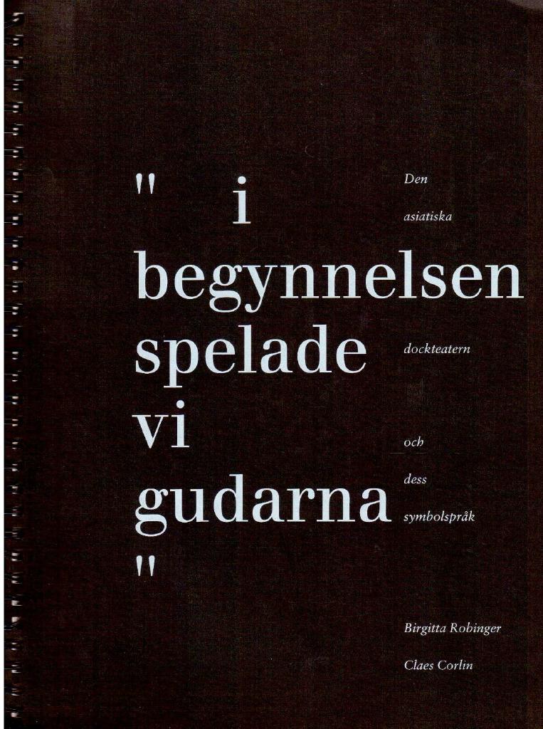 Robinger, Birgitta ; Corlin, Claes : 'i begynnelsen spelade vi gudarna' Den asiatiska dockteatern och dess symbolspråk