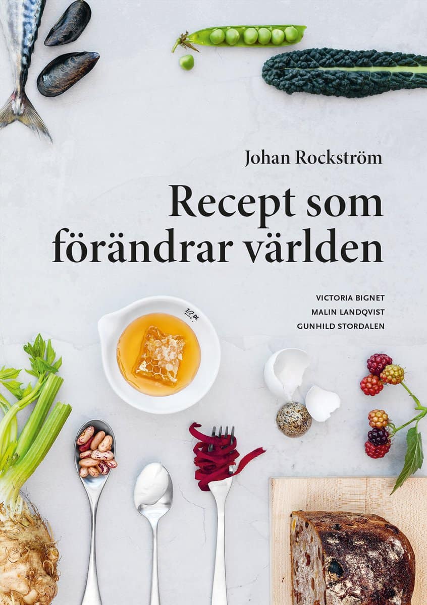 Rockström, Johan; Bignet, Victoria; Landqvist, Malin : Recept som förändrar världen