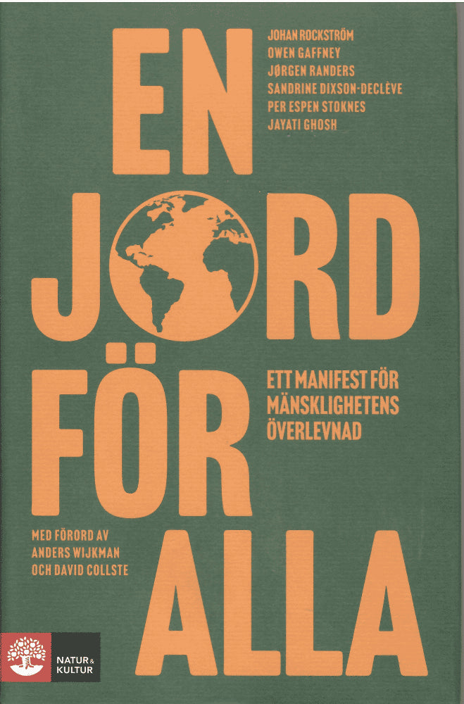 Rockström, Johan ; Gaffney, Owen ; Randers, Jörgen &Dickson-Declive, Sandrine ; Stoknes, Per Espen ; Ghosh Jayati : En jord för alla