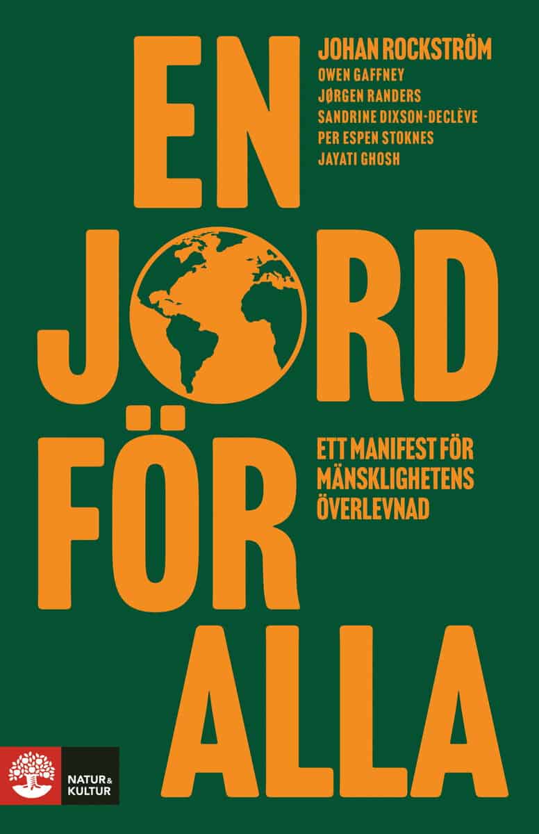 Rockström, Johan ; Gaffney, Owen ; Randers, Jørgen ; Dixson-Declève, Sandrine ; Stoknes, Per Espen ; Ghosh, Jayati : En jord för alla : Ett manifest för mänsklighetens överlevnad