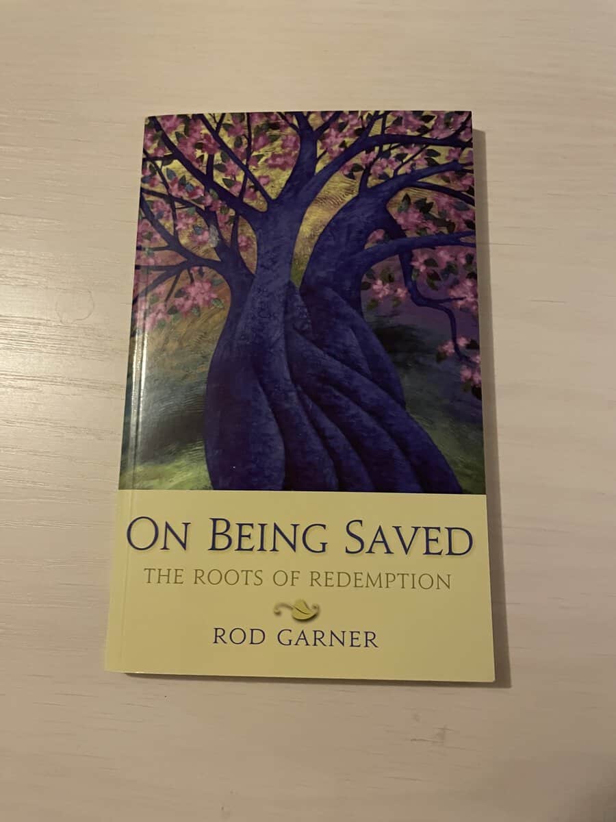 Rod Garner : On Being Saved - The Roots of Redemption