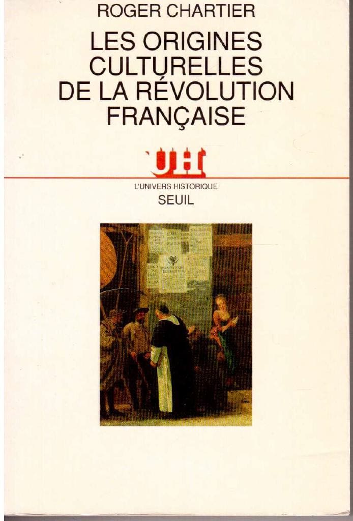 Roger Chartier : Les Origines Culturelles de la Révolution Francaise