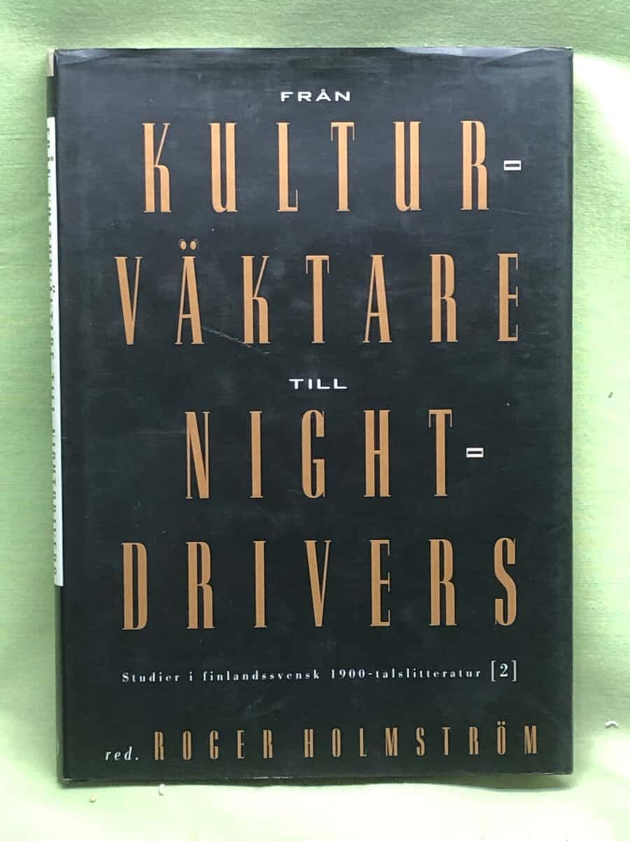 Roger Holmström : Kulturväktare till Night-drivers - Studier i finlandssvensk 1900-talslitteratur 2