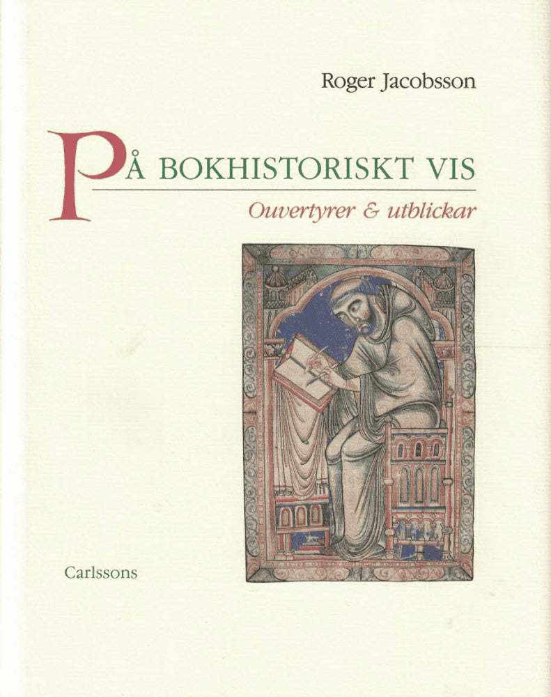 Roger Jacobsson : På bokhistoriskt vis. Ouvertyrer & utblickar