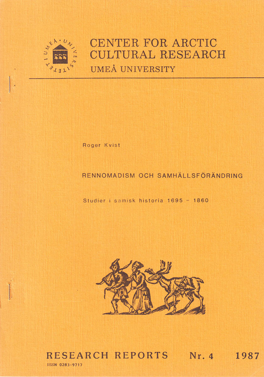 Roger Kvist : Rennomadism och samhällsförändring. Studier i samisk historia 1695-1860